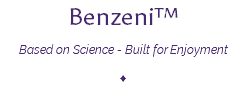 Benzeni™ Based on Science - Built for Enjoyment ♦